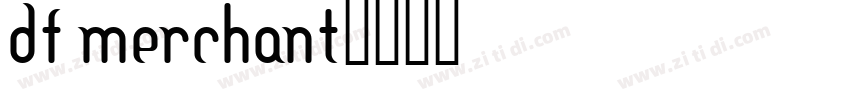 DF Merchant字体转换
